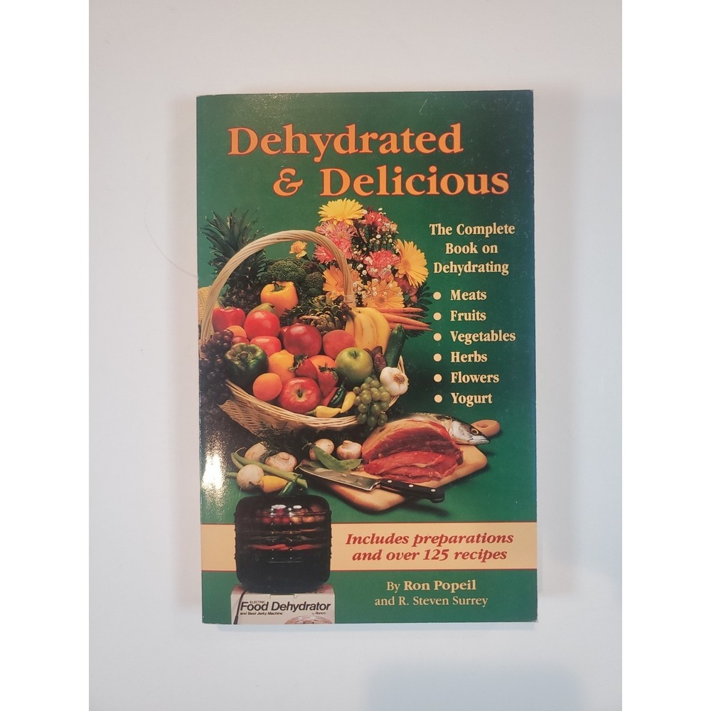 Dehydrated & Delicious Cookbook by Ron Popeil Food Dehydrator Recipies